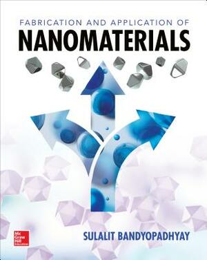 Fabrication and Application of Nanomaterials by S. Bandyopadhyay