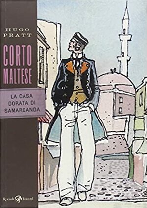 Corto Maltese. La casa dorata di Samarcanda by Hugo Pratt
