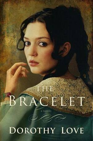 The Bracelet by Dorothy Love