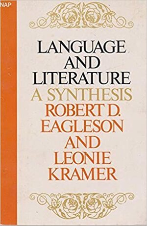 Language And Literature: A Synthesis by Robert D. Eagleson, Leonie Kramer