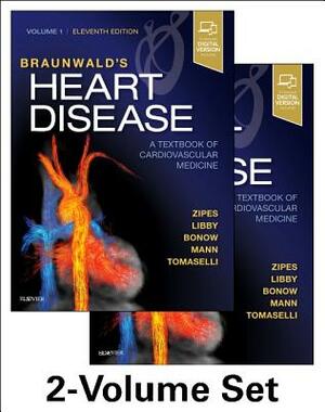 Braunwald's Heart Disease: A Textbook of Cardiovascular Medicine, 2-Volume Set by Douglas P. Zipes, Peter Libby