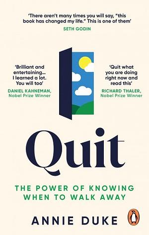 Quit: The Power of Knowing When to Walk Away by Annie Duke