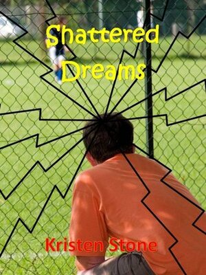 Shattered Dreams by Kristen Stone