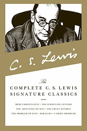 The Complete C.S. Lewis Signature Classics by C.S. Lewis