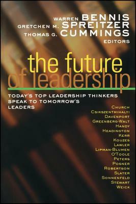 The Future of Leadership: Today's Top Leadership Thinkers Speak to Tomorrow's Leaders by Warren Bennis