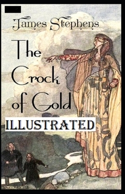 The Crock of Gold Illustrated by James Stephens