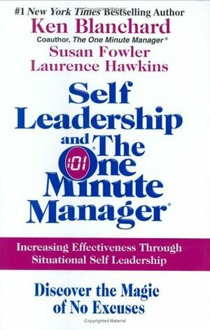 Self Leadership and the One Minute Manager: Increasing Effectiveness Through Situational Self Leadership by Susan Fowler, Kenneth H. Blanchard, Lawrence Hawkins