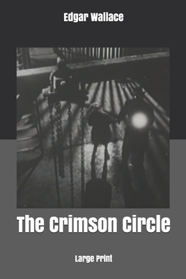 The Crimson Circle: Large Print by Edgar Wallace