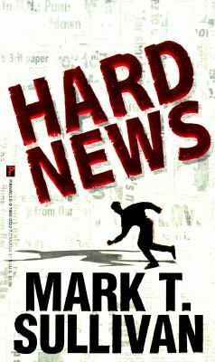 Hard News by Mark T. Sullivan