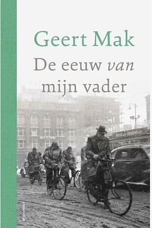 De eeuw van mijn vader by Geert Mak