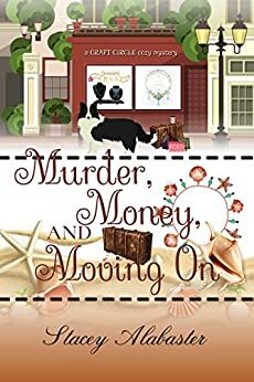 Murder, Money, and Moving On by Stacey Alabaster
