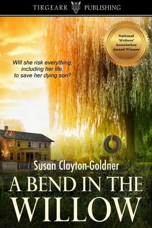 A Bend in the Willow by Susan Clayton-Goldner