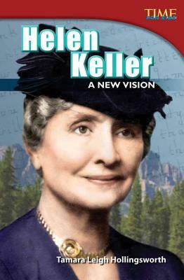 Helen Keller: A New Vision (Library Bound) by Tamara Hollingsworth