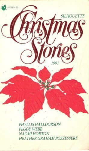 Silhouette Christmas Stories, 1991 by Peggy Webb, Phyllis Halldorson, Naomi Horton, Heather Graham