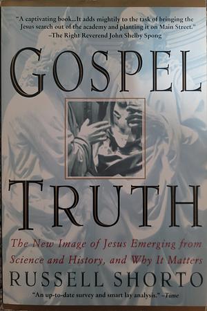 Gospel Truth by Russell Shorto