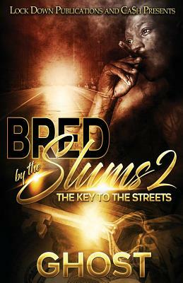 Bred by the Slums 2: The Key to the Streets by Ghost