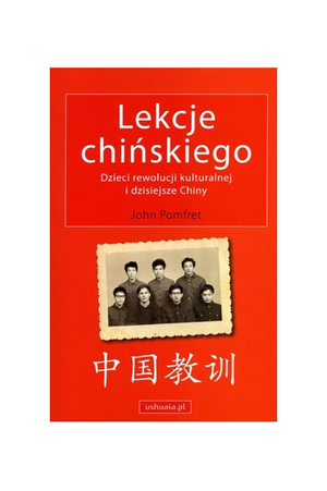 Lekcje chińskiego. Dzieci rewolucji kulturalnej i dzisiejsze Chiny by John Pomfret