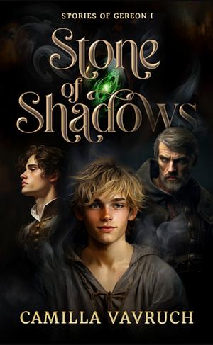 Stone of Shadows by Camilla Vavruch, Camilla Vavruch