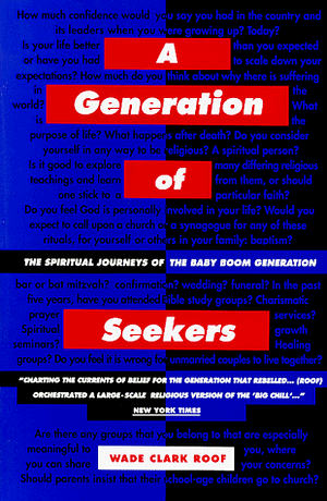 A Generation of Seekers: The Spiritual Journeys of the Baby Boom Generation by Bruce Greer, Wade Clark Roof