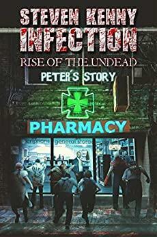 Infection Rise of the Undead: Peter's story by Steven Kenny