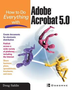 How to Do Everything with Adobe (R) Acrobat (R) 5.0 by Doug Sahlin