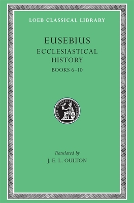 Ecclesiastical History, Volume II: Books 6-10 by Eusebius