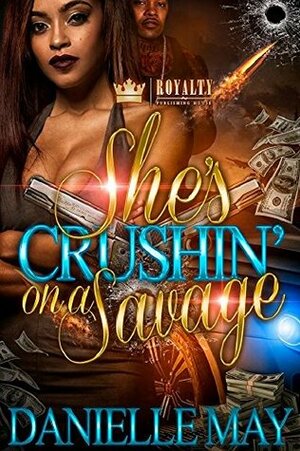 She's Crushin' on a Savage by Danielle May