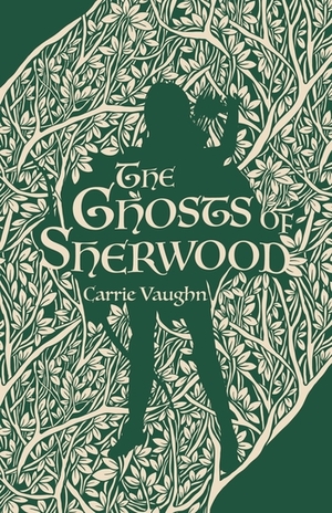 The Ghosts of Sherwood by Carrie Vaughn