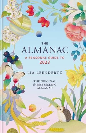 The Almanac A seasonal guide to 2023 by Lia Leendertz