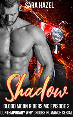 Shadow : A Contemporary Why Choose Romance Serial by Sara Hazel