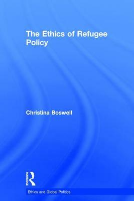 The Ethics of Refugee Policy by Christina Boswell