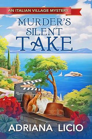 Murder's Silent Take by Adriana Licio, Adriana Licio