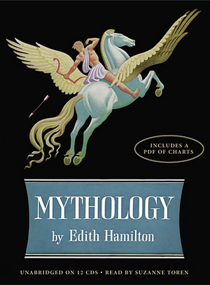 Mythology: Timeless Tales of Gods and Heroes by Edith Hamilton