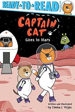 Captain Cat Goes to Mars: Ready-to-Read Pre-Level 1 by Emma J. Virjan