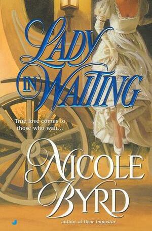 Lady in Waiting by Nicole Byrd