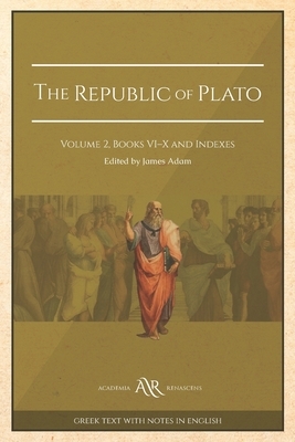 The Republic of Plato: Volume 2, Books VI-X and Indexes by Plato