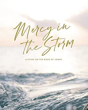 Mercy in the Storm - A Study of Jonah by Joanna Kimbrel