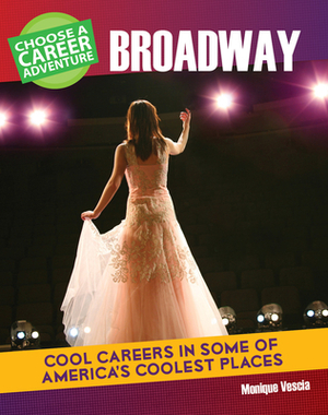 Choose a Career Adventure on Broadway by Monique Vescia