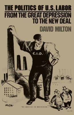 Politics of Us Labor by David Milton