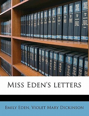 Miss Eden's Letters by Emily Eden, Violet Mary Dickinson