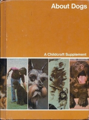 About Dogs: Childcraft Annual (The How and Why Library) by William H. Nault, Childcraft International