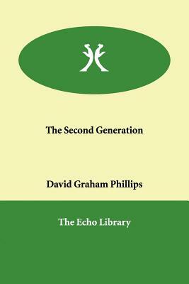 The Second Generation by David Graham Phillips