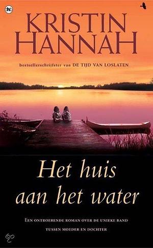 Het huis aan het water by Kristin Hannah