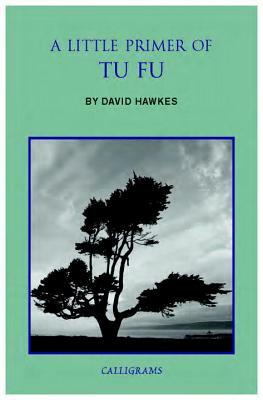 A Little Primer of Tu Fu by David Hawkes