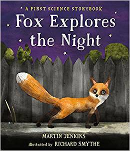 Fox Explores the Night: A First Science Storybook by Martin Jenkins, Richard Smythe
