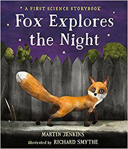 Fox Explores the Night: A First Science Storybook by Richard Smythe, Martin Jenkins