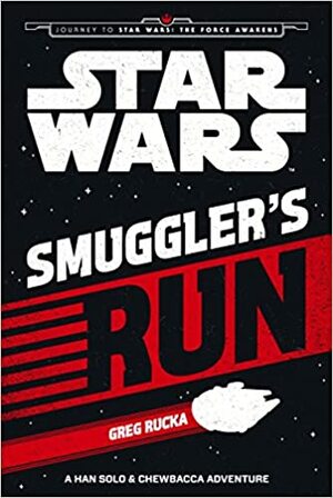 Smuggler's Run: A Han Solo & Chewbacca Adventure by Greg Rucka, Phil Noto