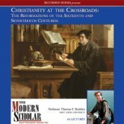 Christianity at the Crossroads: The Reformations of the Sixteenth and Seventeenth Centuries by Thomas F. Madden