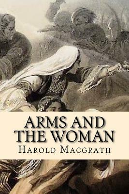 Arms and the woman by Harold Macgrath