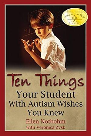 Ten Things Your Student with Autism Wishes You Knew by Notbohm, Ellen 2nd by Ellen Notbohm, Ellen Notbohm